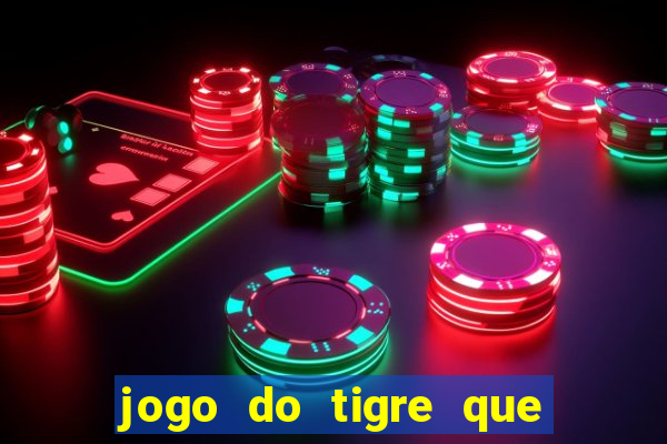 jogo do tigre que da bonus